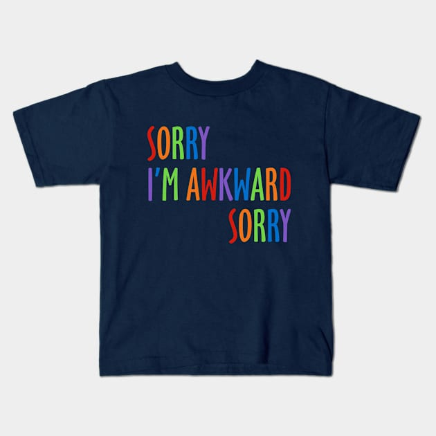 Sorry I'm Awkward Sorry Kids T-Shirt by DavesTees